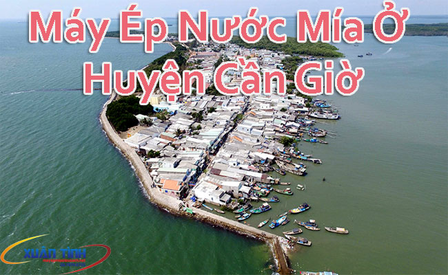 Máy Ép Nước Mía Ở Huyện Cần Giờ Máy Ép Nước Mía Ở Huyện Cần Giờ