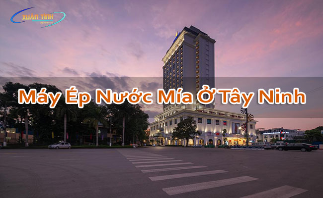 Máy Ép Nước Mía Ở Tây Ninh