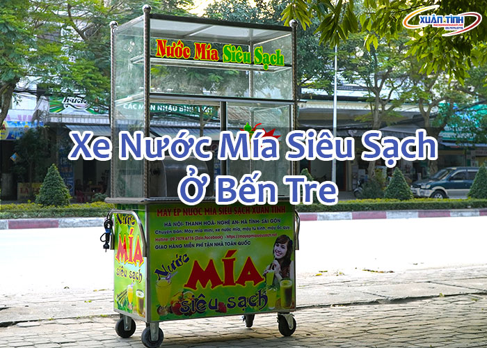 Xe Nước Mía Siêu Sạch Ở Bến Tre