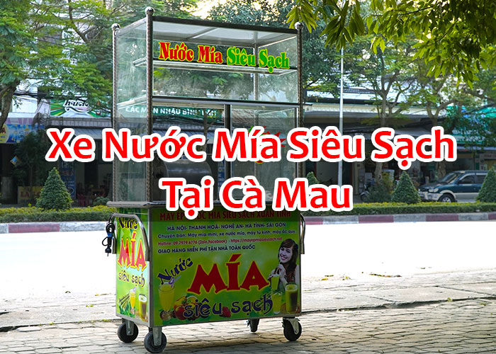 Xe Nước Mía Siêu Sạch Tại Cà Mau