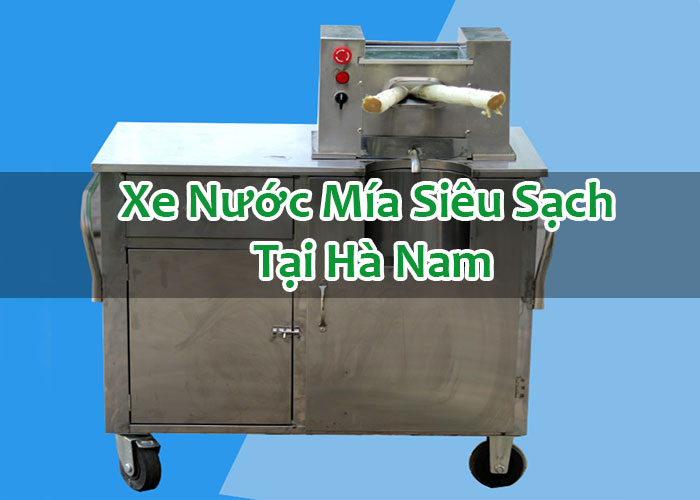 Xe Nước Mía Siêu Sạch Tại Hà Nam