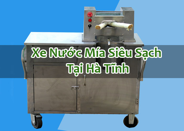 Xe Nước Mía Siêu Sạch Tại Hà Tĩnh