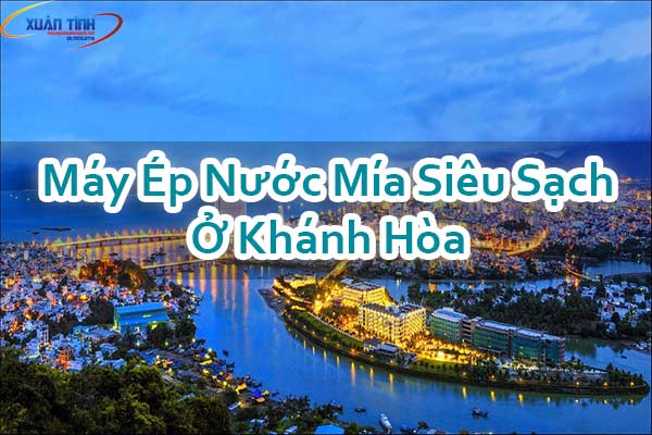 Máy Ép Nước Mía Siêu Sạch Ở Khánh Hòa