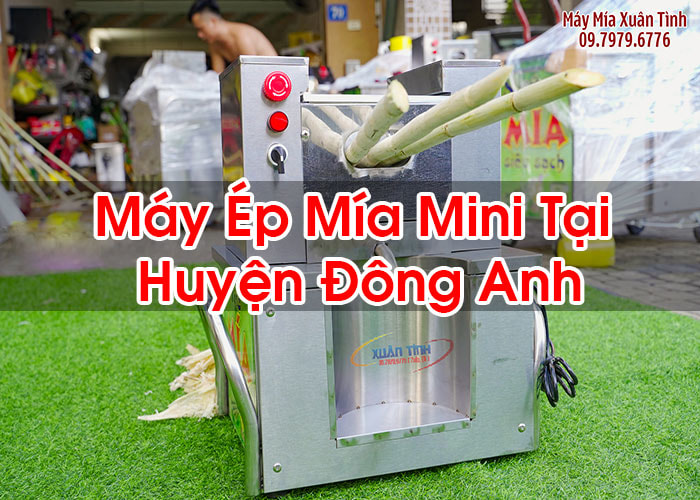 Máy Ép Mía Mini Tại Huyện Đông Anh