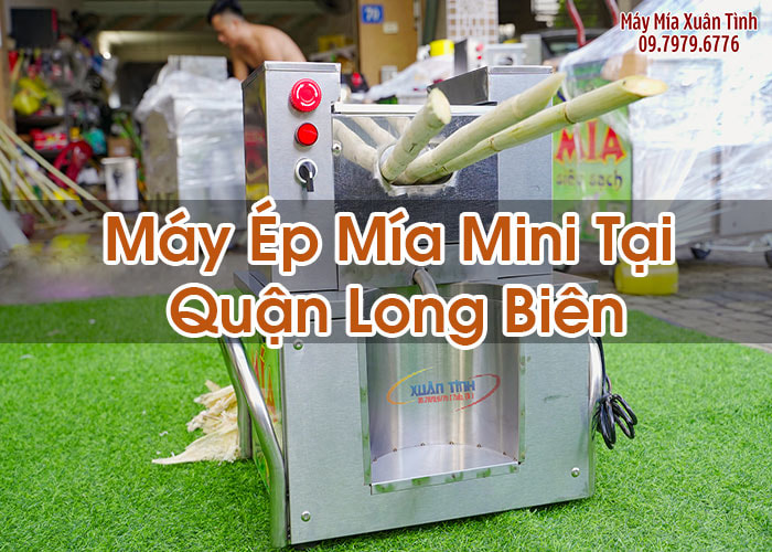 Máy Ép Mía Mini Tại Quận Long Biên