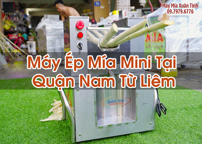 Máy Ép Mía Mini Tại Quận Nam Từ Liêm