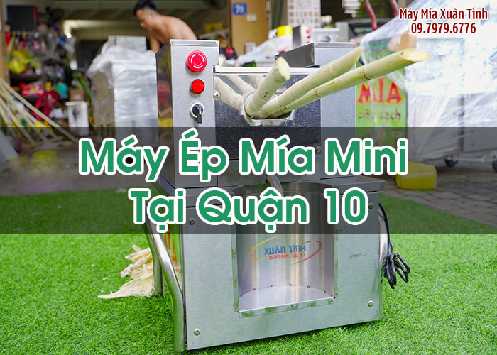 Máy Ép Mía Mini Tại Quận 10