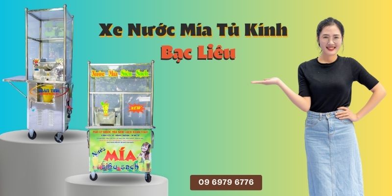 Xe Nước Mía Tủ Kính Tại Bạc Liêu