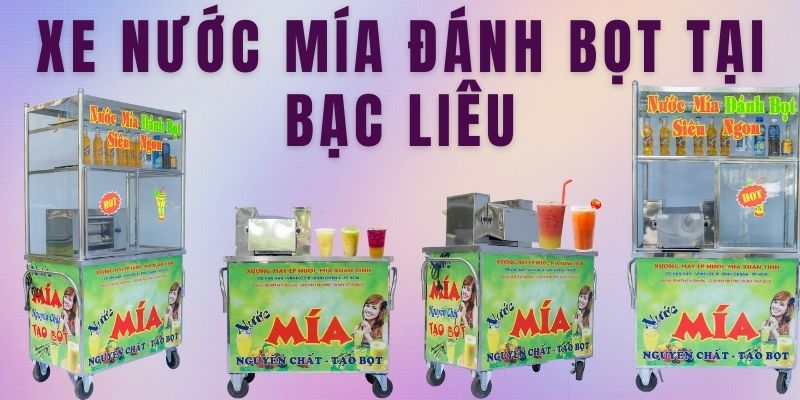 Xe Nước Mía Đánh Bọt Tại Bạc Liêu