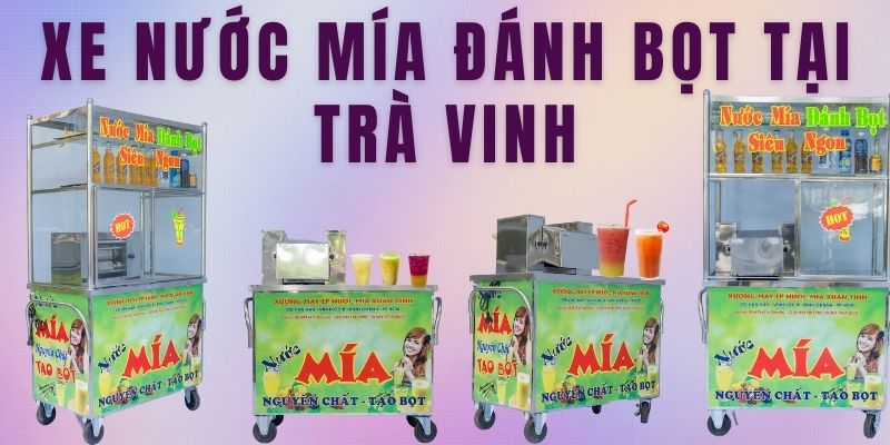 Xe Nước Mía Đánh Bọt Tại Trà Vinh