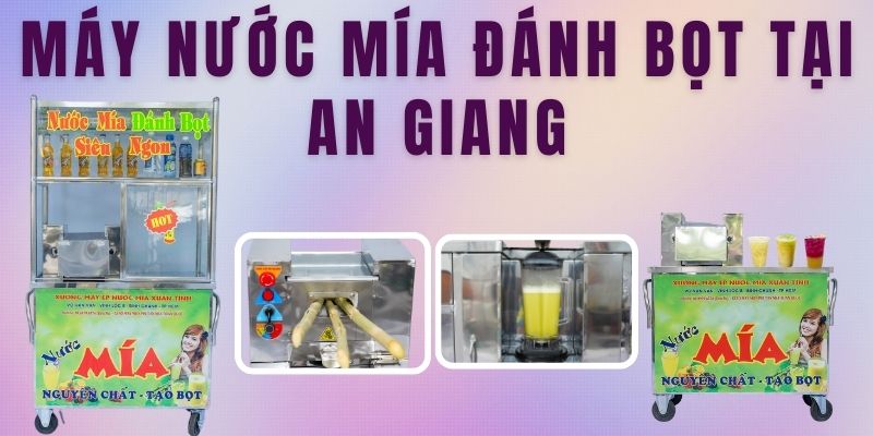 Máy Nước Mía Đánh Bọt Tại An Giang