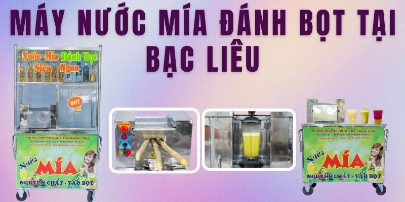 Xe Nước Mía Đánh Bọt Tại Bạc Liêu