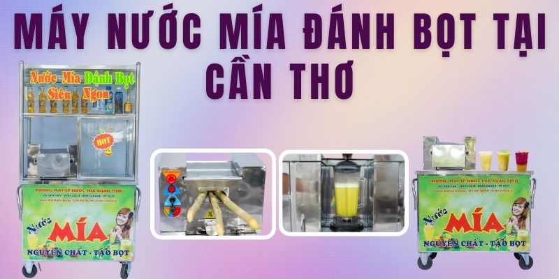 Xe Nước Mía Đánh Bọt Tại Cần Thơ