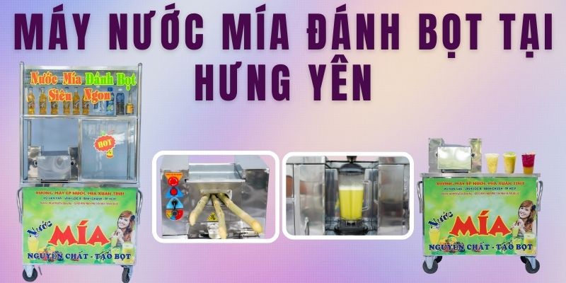 Xe Nước Mía Đánh Bọt Tại Hưng Yên