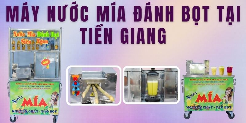 Xe Nước Mía Đánh Bọt Tại Tiền Giang