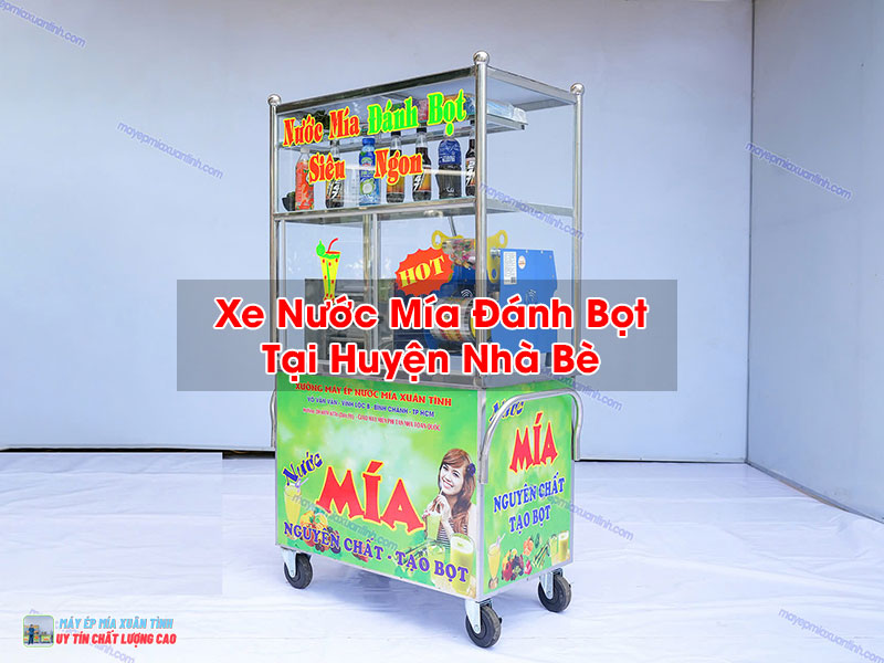 Xe Nước Mía Đánh Bọt Tại Huyện Nhà Bè