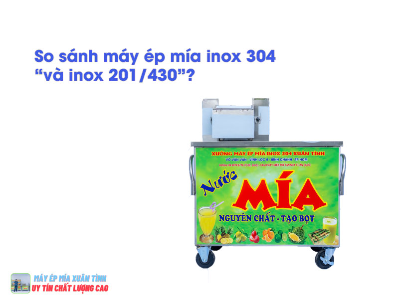 So sánh máy ép mía inox 304 và inox 201/430