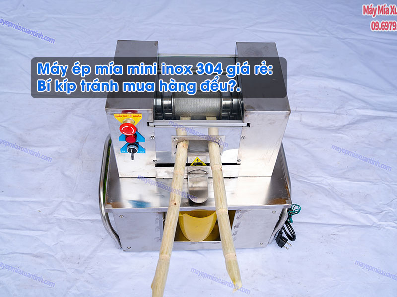 Máy ép mía mini inox 304 giá rẻ: