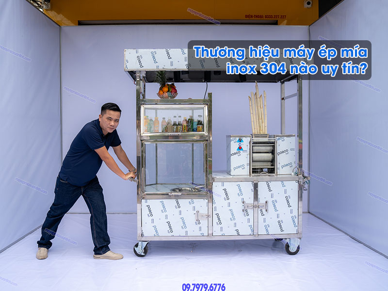 Thương hiệu máy ép mía inox 304 nào uy tín? Thương hiệu máy ép mía inox 304 nào uy tín?