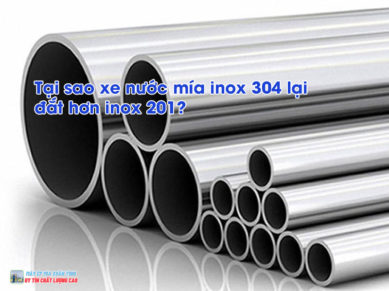 Tại sao xe nước mía inox 304 lại đắt hơn inox 201?