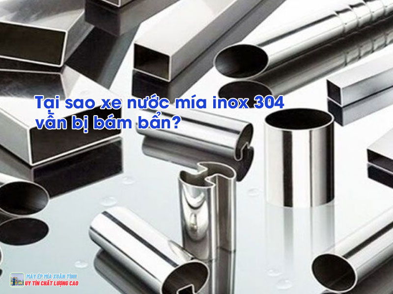 Tai Sao Xe Nuoc Mia Inox 304 Van Bi Bam Ban