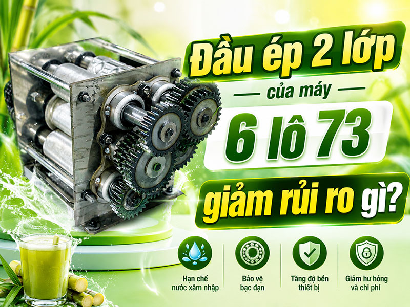 Đầu ép 2 lớp của máy 6 lô 73 giúp giảm rủi do gì?