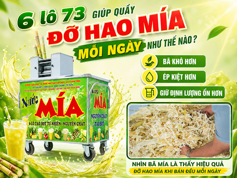 6 lô 73 giúp quầy đỡ hao mía mỗi ngày như thế nào?