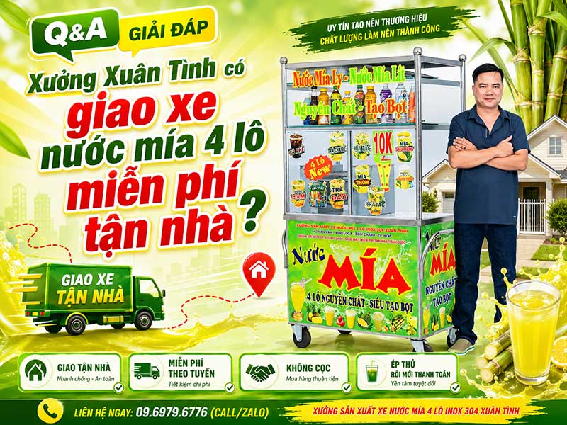 Xưởng Xuân Tình có giao xe nước mía 4 lô miễn phí tận nhà không?