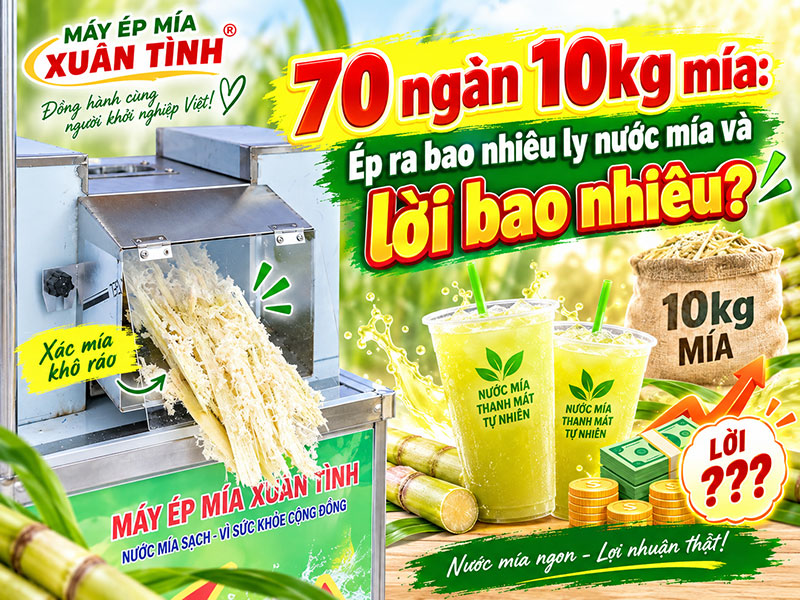 70 ngàn 10kg mía: Ép ra bao nhiêu ly nước mía và lời bao nhiêu?
