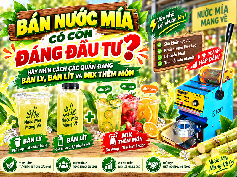 Bán nước mía có còn đáng đầu tư?