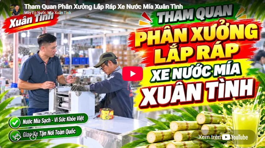 Tham Quan Phan Xuong Lap Rap Xe Nuoc Mia Xuan Tinh
